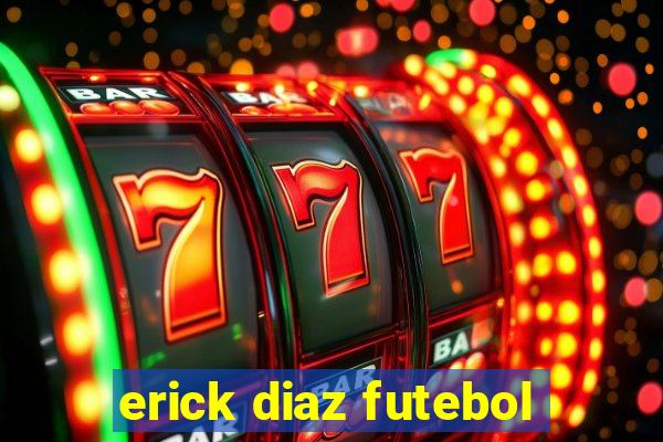 erick diaz futebol